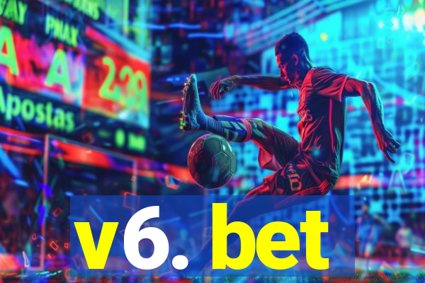 v6. bet